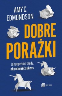 Dobre porażki. Jak popełniać błędy, - okłakda ebooka