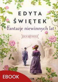 Fantazje niewinnych lat. Saga krynicka, - okłakda ebooka