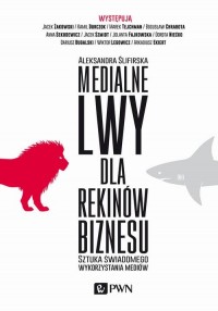 Medialne lwy dla rekinów biznesu. - okłakda ebooka