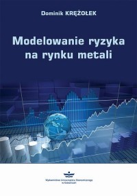 Modelowanie ryzyka na rynku metali - okłakda ebooka