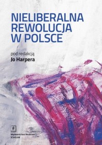 Nieliberalna rewolucja w Polsce - okłakda ebooka