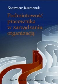 Podmiotowość pracownika w zarządzaniu - okłakda ebooka