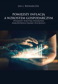 Pomiędzy inflacją a wzrostem gospodarczym. - okłakda ebooka