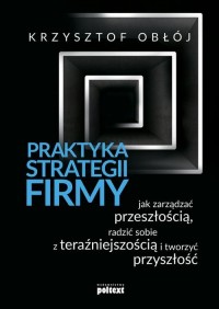 Praktyka strategii firmy. Jak zarządzać - okłakda ebooka