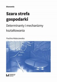 Szara strefa gospodarki. Determinanty - okłakda ebooka