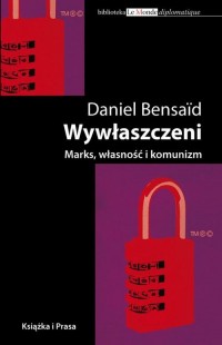 Wywłaszczeni. Marks, Własność i - okłakda ebooka