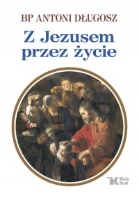 Z Jezusem przez życie - okładka książki