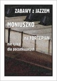 Zabawy z jazzem. Moniuszko na fortepian - okładka książki