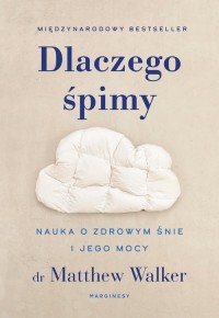 Dlaczego śpimy. Nauka o zdrowym - okładka książki