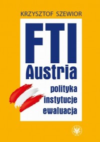 FTI – Austria. Polityka, instytucje, - okłakda ebooka