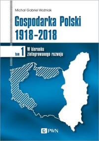 Gospodarka Polski 1918-2018. Tom - okłakda ebooka