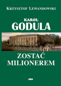 Karol Godula. Zostać milionerem - okłakda ebooka