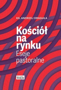 Kościół na rynku. Eseje pastoralne - okłakda ebooka