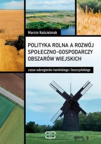 Polityka rolna a rozwój społeczno-gospodarczy - okłakda ebooka