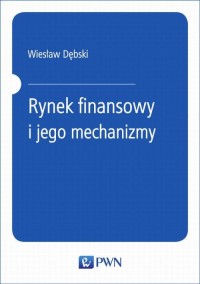 Rynek finansowy i jego mechanizmy. - okłakda ebooka