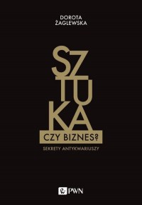 Sztuka czy biznes? Sekrety antykwariuszy - okłakda ebooka