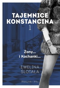 Tajemnice Konstancina. Tom 1. Żony. - okładka książki