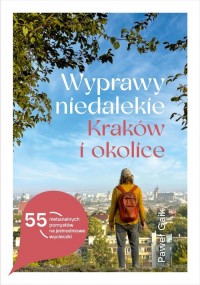 Wyprawy niedalekie. Kraków i okolice - okładka książki