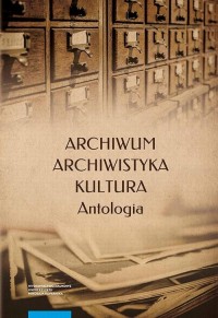 Archiwum – archiwistyka – kultura. - okłakda ebooka