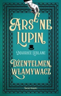 Arsene Lupin. Dżentelmen włamywacz - okładka książki