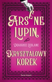 Arsene Lupin. Kryształowy korek - okładka książki