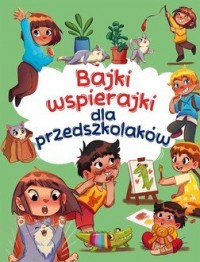 Bajki wspierajki dla przedszkolaków - okładka książki