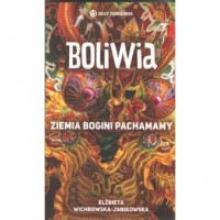 Boliwia. Ziemia bogini Pachamamy - okładka książki