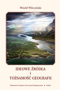 Ideowe źródła i tożsamość geografii - okłakda ebooka