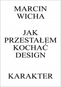 Jak przestałem kochać design - okładka książki