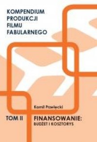 Kompendium produkcji filmu fabularnego. - okładka książki