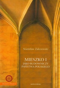 Mieszko I jako budowniczy Państwa - okłakda ebooka