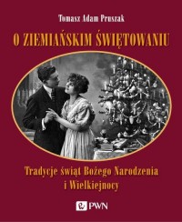 O ziemiańskim świętowaniu. Tradycje - okłakda ebooka