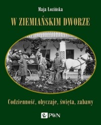 W ziemiańskim dworze. Codzienność, - okłakda ebooka