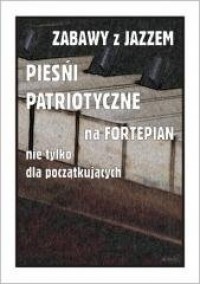 Zabawy z jazzem. Pieśni patriotyczne - okładka książki