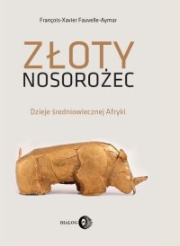 Złoty nosorożec. Dzieje średniowiecznej - okłakda ebooka