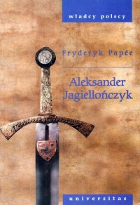 Aleksander Jagiellończyk. Seria: - okłakda ebooka