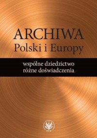 Archiwa Polski i Europy: wspólne - okłakda ebooka