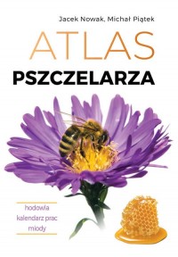 Atlas pszczelarza. Hodowla. Kalendarz - okładka książki