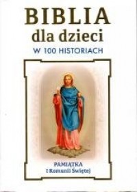 Biblia dla dzieci w 100 historiach. - okładka książki