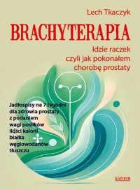 Brachyterapia. Idzie raczek, czyli - okładka książki