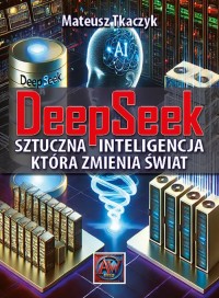 DeepSeek .Sztuczna Inteligencja,która - okładka książki