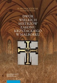 Dwór wielkich mistrzów zakonu krzyżackiego - okłakda ebooka