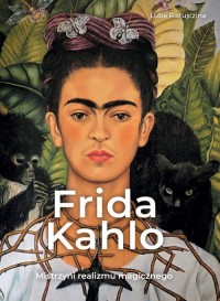 Frida Kahlo. Mistrzyni realizmu - okładka książki