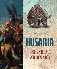 Husaria. Skrzydlaci wojownicy - okładka książki