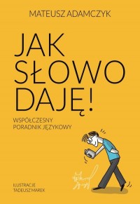 Jak słowo daję. Współczesny poradnik - okładka książki