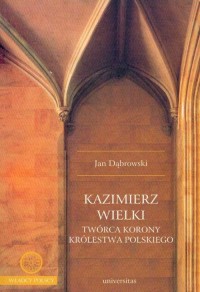 Kazimierz Wielki twórca korony - okłakda ebooka