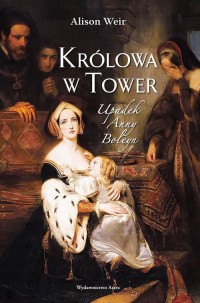 Królowa w Tower Upadek Anny Boleyn - okłakda ebooka