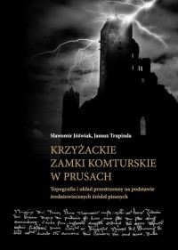 Krzyżackie zamki komturskie w Prusach. - okłakda ebooka