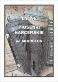 Łatwe Piosenki harcerskie na akordeon - okładka książki