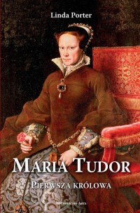 Maria Tudor. Pierwsza królowa - okłakda ebooka